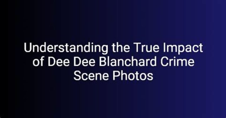 Exploring the Dee Dee Blanchard Crime Scene: A Deep Dive into a Disturbing Case