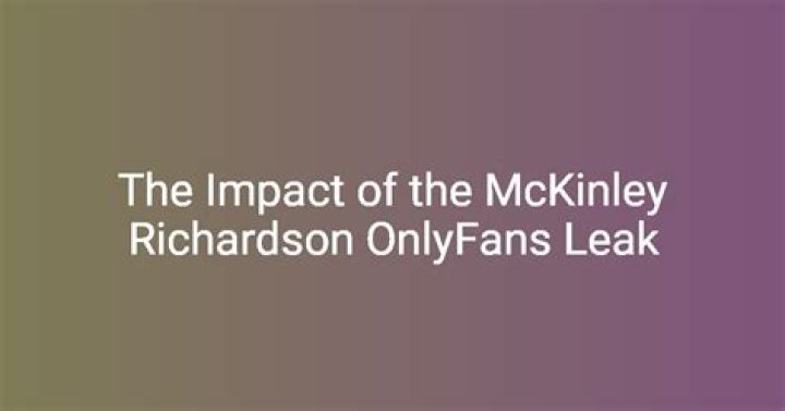 Mckinley Richardson OnlyFans Leak: The Complete Analysis and Insights