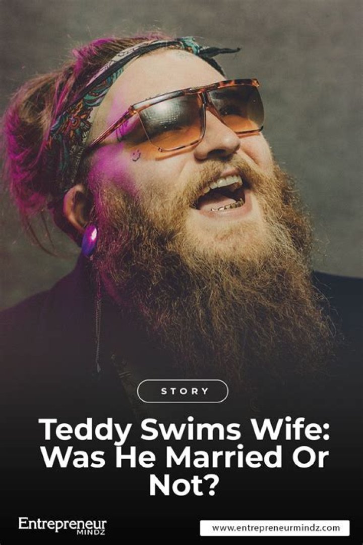 Teddy Swims' Wife: Discovering His Current Relationship Status and Personal Life